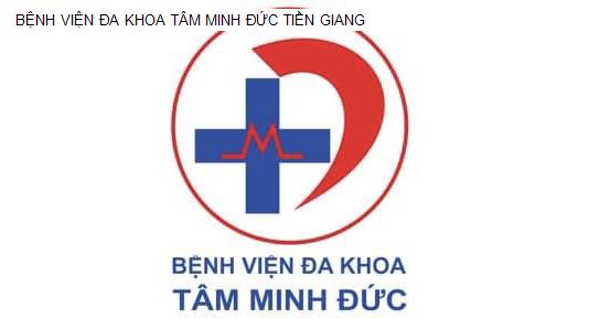 BỆNH VIỆN ĐA KHOA TÂM MINH ĐỨC TIỀN GIANG